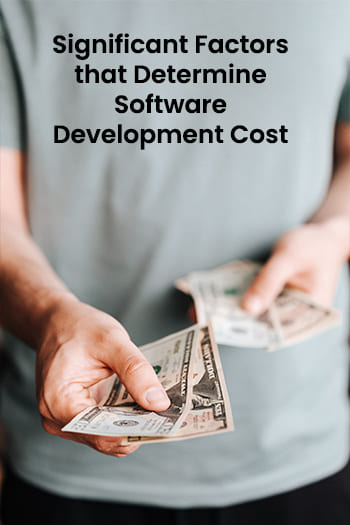 Significant Factors that Determine Software Development Cost